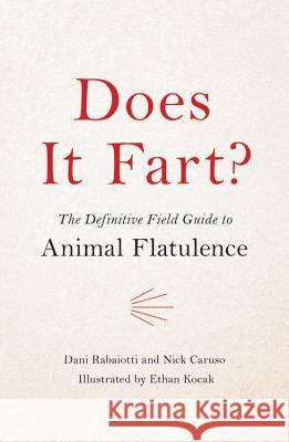 Does It Fart?: The Definitive Field Guide to Animal Flatulence Nick Caruso Dani Rabaiotti 9780316484152 Hachette Books