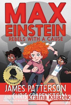 Max Einstein: Rebels with a Cause James Patterson Chris Grabenstein Beverly Johnson 9780316488167 Jimmy Patterson