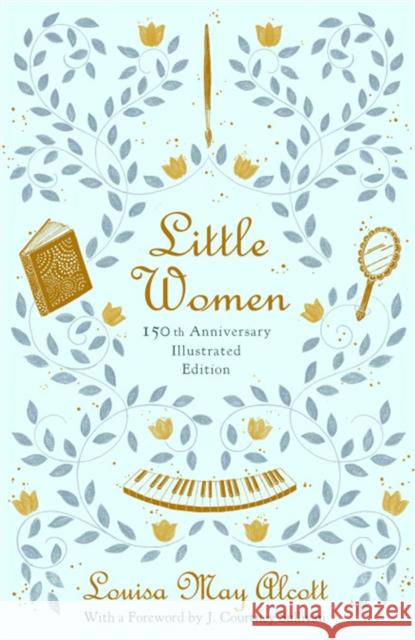 Little Women (Illustrated): 150th Anniversary Edition Louisa May Alcott 9780316489270 Little, Brown & Company