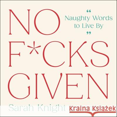 No F*cks Given: Naughty Words to Live by Sarah Knight 9780316490856 Voracious