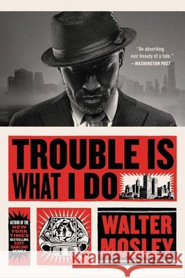 Trouble Is What I Do Walter Mosley 9780316491150 Mulholland Books