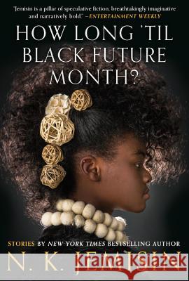 How Long 'Til Black Future Month?: Stories Jemisin, N. K. 9780316491341 Orbit