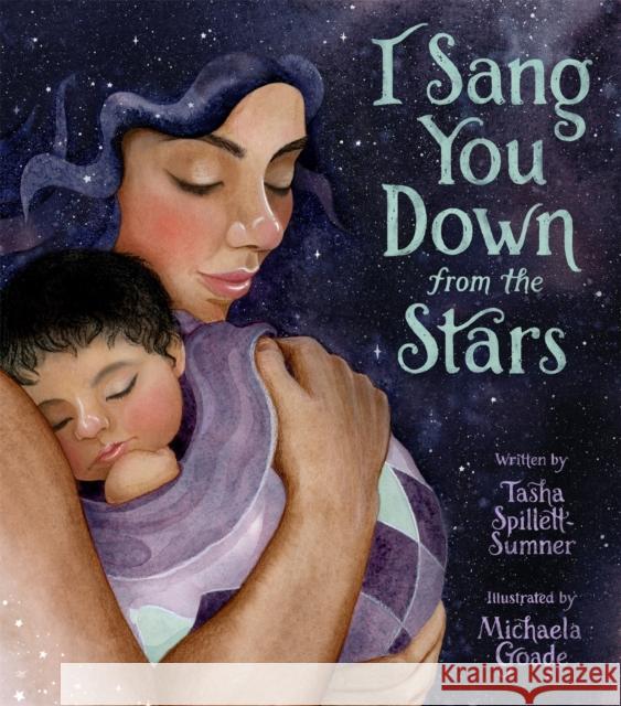 I Sang You Down from the Stars Tasha Spillett-Sumner Michaela Goade 9780316493161 Little, Brown Books for Young Readers
