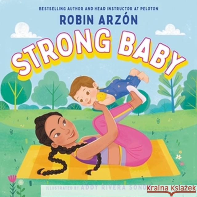 Strong Baby Robin Arzon 9780316493826 Little, Brown & Company
