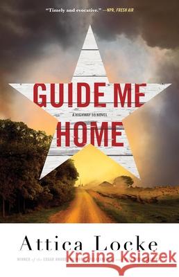 Guide Me Home Attica Locke 9780316494618 Mulholland Books