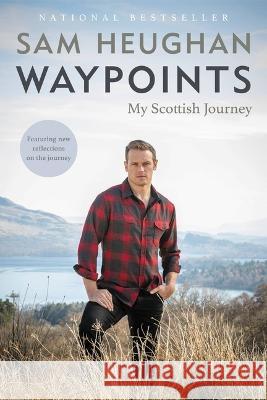 Waypoints: My Scottish Journey Sam Heughan 9780316495639 Voracious