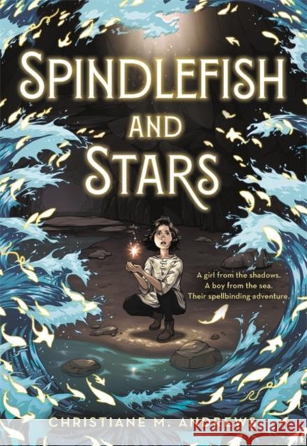 Spindlefish and Stars Christiane M. Andrews 9780316496032 Little, Brown Books for Young Readers