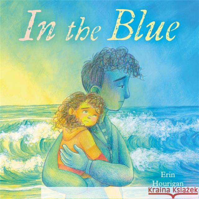 In the Blue Erin Hourigan 9780316497626 Little, Brown Books for Young Readers