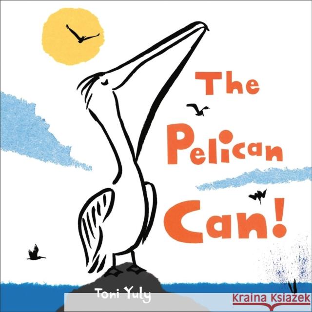 The Pelican Can! Toni Yuly 9780316497817