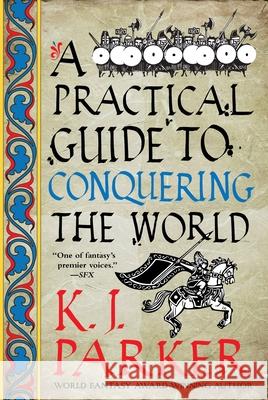 A Practical Guide to Conquering the World Parker, K. J. 9780316498616 Orbit