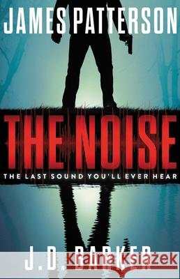 The Noise: A Thriller Patterson, James 9780316499873