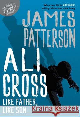 Ali Cross: Like Father, Like Son James Patterson 9780316500135 Jimmy Patterson