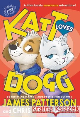 Katt Loves Dogg James Patterson Chris Grabenstein 9780316500173 Jimmy Patterson