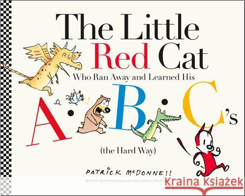 The Little Red Cat Who Ran Away and Learned His Abc's (the Hard Way) McDonnell, Patrick 9780316502467 Little, Brown Books for Young Readers