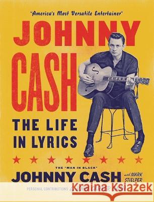Johnny Cash: The Life in Lyrics Johnny Cash John Carter Cash Mark Stielper 9780316503105 Voracious