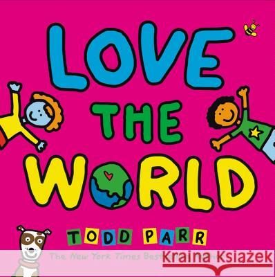 Love the World Todd Parr 9780316506588