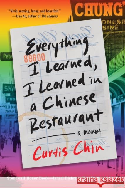 Everything I Learned, I Learned in a Chinese Restaurant: A Memoir Curtis Chin 9780316507752 Little Brown and Company