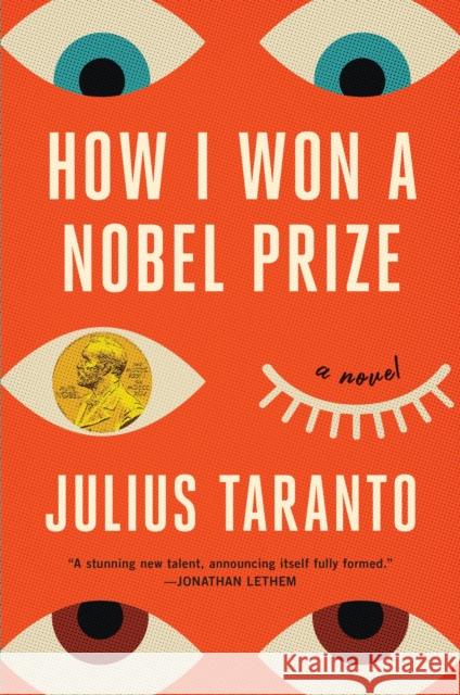 How I Won a Nobel Prize : A Novel Julius Taranto 9780316513074 Little, Brown and Company
