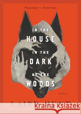 In the House in the Dark of the Woods Laird Hunt 9780316515801 Back Bay Books