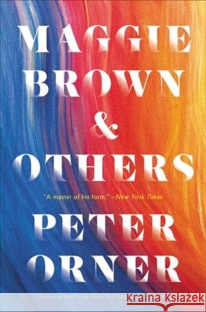 Maggie Brown & Others Peter Orner 9780316516112 Little Brown and Company