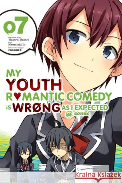 My Youth Romantic Comedy Is Wrong, as I Expected @ Comic, Vol. 7 (Manga) Wataru Watari Naomichi Io Ponkan 8. 9780316517218 Yen Press