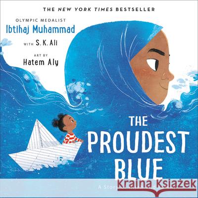 The Proudest Blue: A Story of Hijab and Family Ibtihaj Muhammad Hatem Aly S. K. Ali 9780316519007