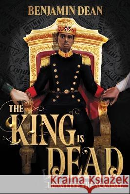 The King Is Dead Benjamin Dean 9780316519144 Little, Brown Books for Young Readers