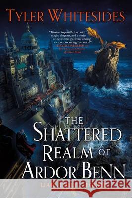 The Shattered Realm of Ardor Benn Tyler Whitesides 9780316520287