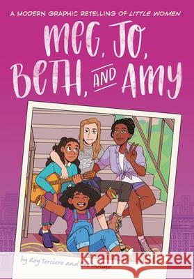Meg, Jo, Beth, and Amy: A Graphic Novel: A Modern Retelling of Little Women Rey Terciero Bre Indigo 9780316522885 