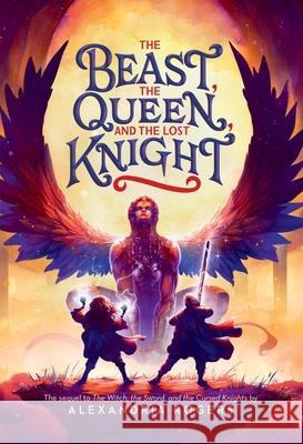The Beast, the Queen, and the Lost Knight Alexandria Rogers 9780316523509 Little, Brown & Company