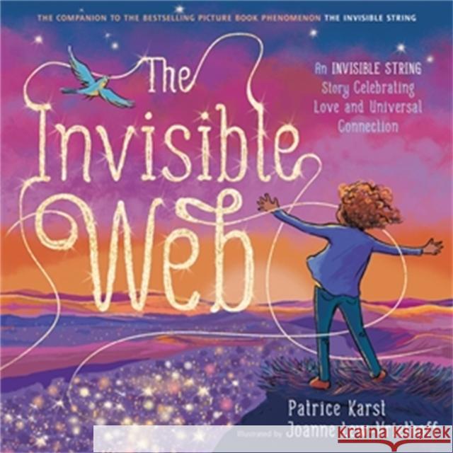 The Invisible Web: An Invisible String Story Celebrating Love and Universal Connection Patrice Karst Joanne Lew-Vriethoff 9780316524926 Little, Brown Books for Young Readers