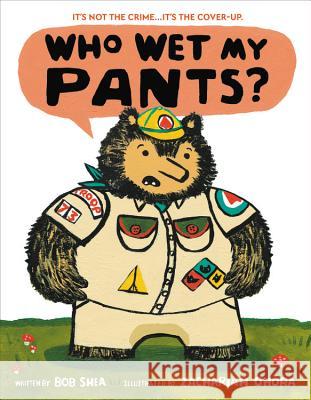 Who Wet My Pants? Bob Shea Zachariah Ohora 9780316525213 Little, Brown Books for Young Readers