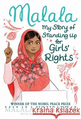 Malala: My Story of Standing Up for Girls' Rights Malala Yousafzai Sarah J. Robbins 9780316527149 Little, Brown Books for Young Readers