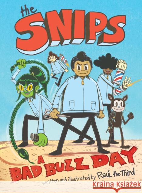 The Snips: A Bad Buzz Day (a Graphic Novel) Raul the Third                           Raul the Third                           Elaine Bay 9780316528689 Little, Brown Ink