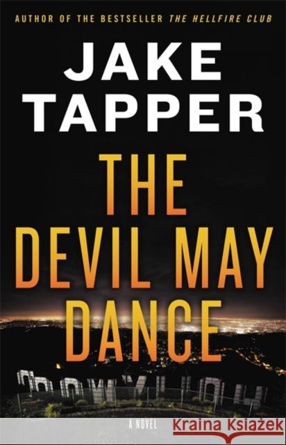 The Devil May Dance: A Novel Jake Tapper 9780316530231 Little Brown and Company