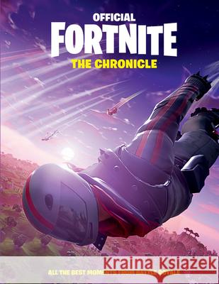 Fortnite (Official): The Chronicle: All the Best Moments from Battle Royale Epic Games 9780316530279 Little, Brown Books for Young Readers