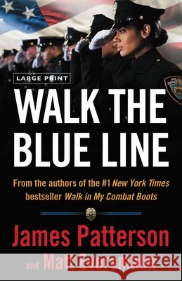 Walk the Blue Line: No Right, No Left--Just Cops Telling Their True Stories to James Patterson. Patterson, James 9780316530491 Little Brown and Company