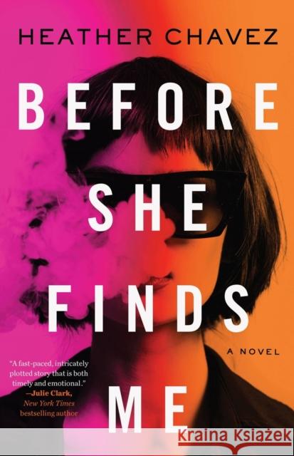 Before She Finds Me: A Novel Heather Chavez 9780316531351