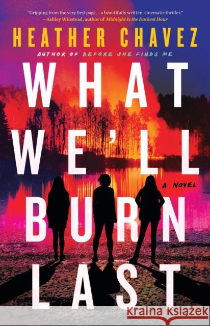 What We'll Burn Last Heather Chavez 9780316531658