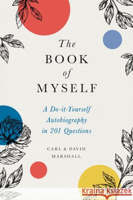The Book of Myself (New edition): A Do-It-Yourself Autobiography in 201 Questions David Marshall 9780316534499 Little, Brown & Company