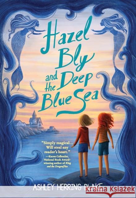 Hazel Bly and the Deep Blue Sea Ashley Herring Blake 9780316535472