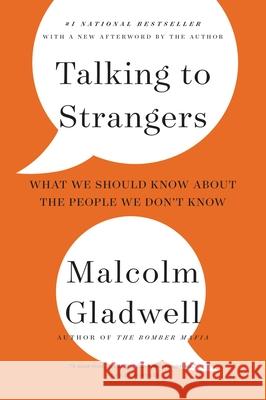 Talking to Strangers: What We Should Know about the People We Don't Know Malcolm Gladwell 9780316535571