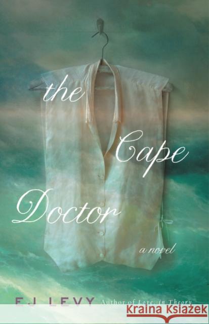 The Cape Doctor E. J. Levy 9780316536585 Little Brown and Company