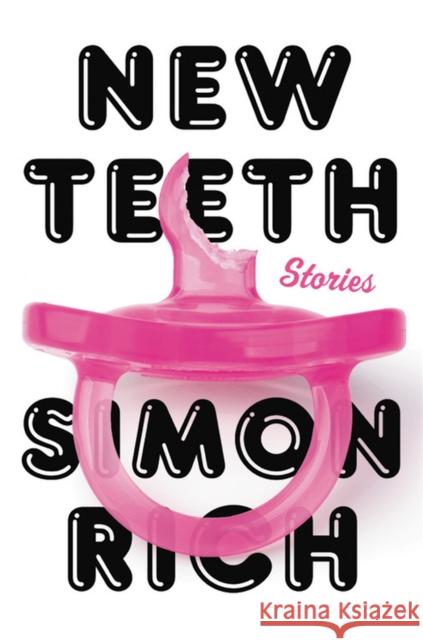 New Teeth: Stories Simon Rich 9780316536677 Back Bay Books