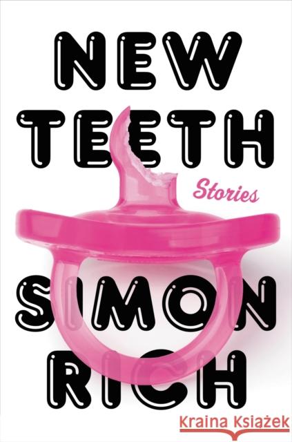 New Teeth: Stories Simon Rich 9780316536684 Little Brown and Company