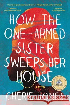 How the One-Armed Sister Sweeps Her House Cherie Jones 9780316536998 Back Bay Books