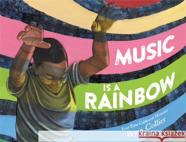 Music Is a Rainbow Bryan Collier 9780316537421