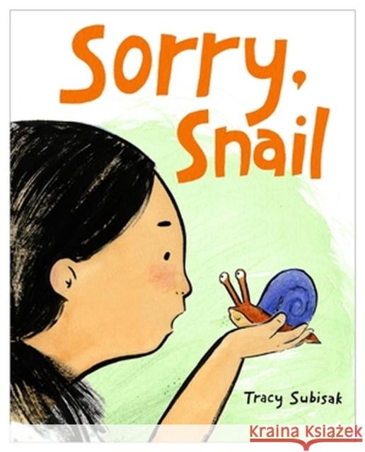 Sorry, Snail Tracy Subisak 9780316537728 Little, Brown Books for Young Readers
