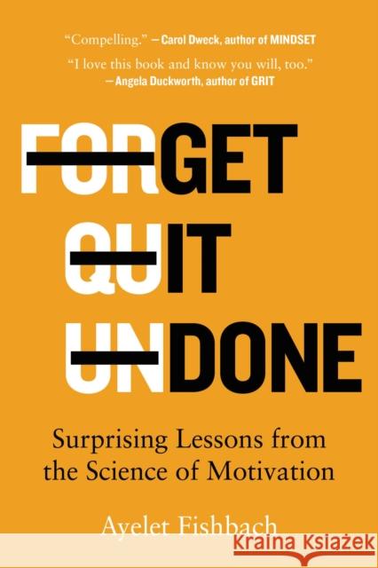 Get It Done: Surprising Lessons from the Science of Motivation Fishbach, Ayelet 9780316538367 Little, Brown and Company