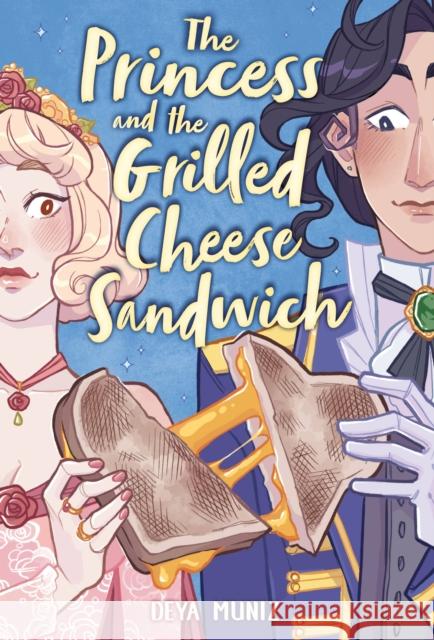 The Princess and the Grilled Cheese Sandwich (A Graphic Novel) Deya Muniz 9780316538701